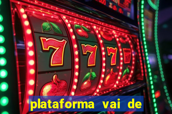 plataforma vai de bet gusttavo lima